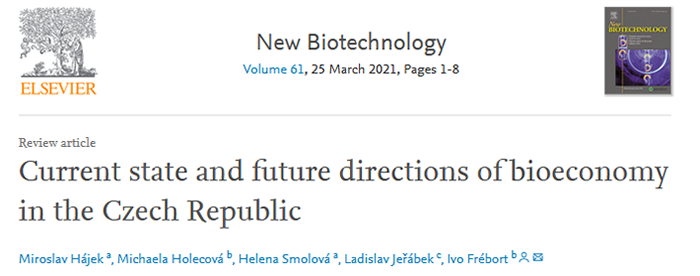 EFB Journal  - New Biotechnology - New Biotechnology - Volume 61, 25 March 2021, Pages 1-8. Current state and future directions of bioeconomy in the Czech Republic. Author Miroslav Hájeka, Michaela Holecová, Helena Smolová, Ladislav Jeřábek, IvoFrébort